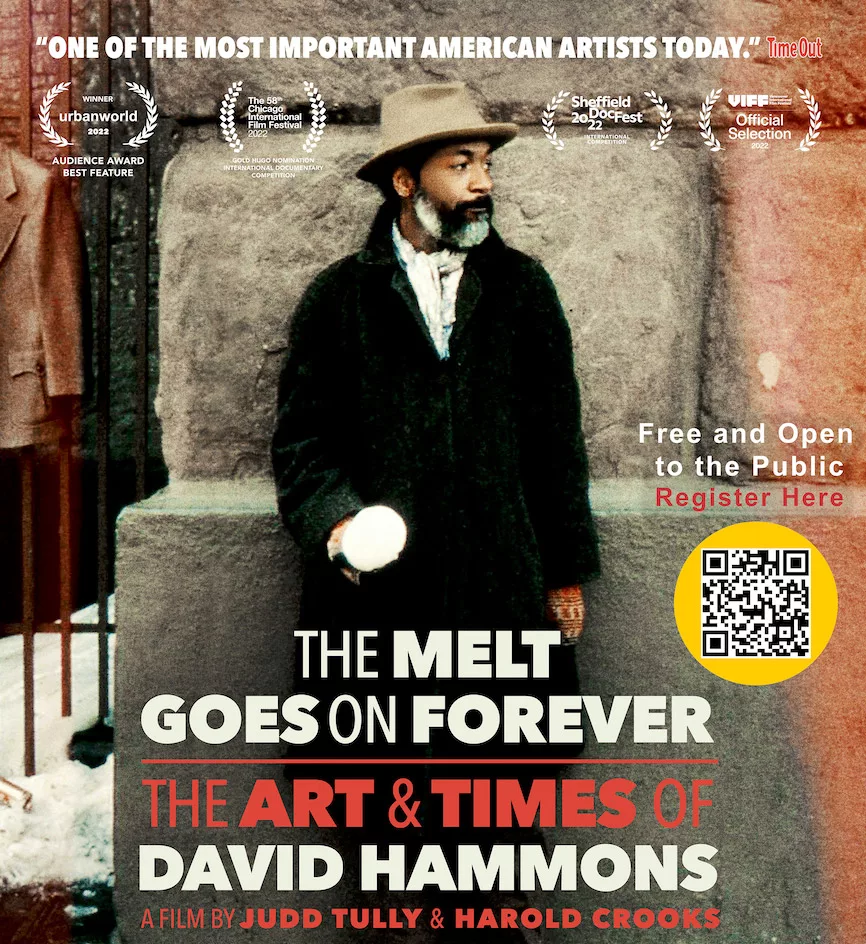 Film Title: The Melt Goes On Forever. The Art and Times of David Hammons. A film by Harold Crooks and Judd Tully