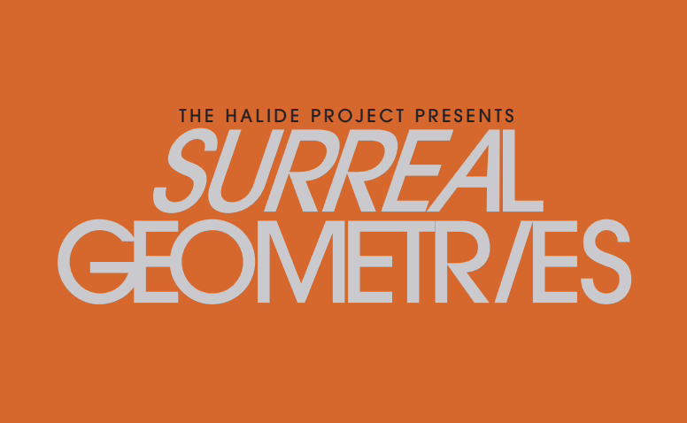 Surreal Geometries- A New Exhibition at The Halide Project